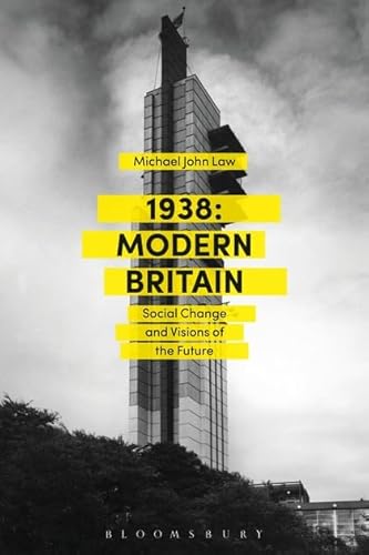Beispielbild fr 1938: Modern Britain: Social Change and Visions of the Future zum Verkauf von WorldofBooks