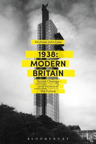 Stock image for 1938: Modern Britain: Social Change and Visions of the Future for sale by Reuseabook