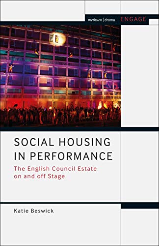 Beispielbild fr Social Housing in Performance: The English Council Estate on and off Stage (Engage) [Hardcover] Beswick, Katie; Brater, Enoch and Taylor-Batty, Mark zum Verkauf von The Compleat Scholar