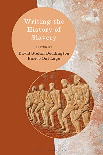 Writing the History of Slavery - Doddington, David Stefan (Editor)/ Feldner, Heiko (Editor)/ Lago, Enrico Dal (Editor)/ Passmore, Kevin (Editor)/ Berger, Stefan (Editor)