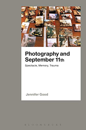 Beispielbild fr Photography and September 11th : Spectacle, Memory, Trauma zum Verkauf von Blackwell's