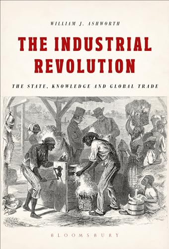 Beispielbild fr The Industrial Revolution: The State, Knowledge and Global Trade zum Verkauf von WorldofBooks