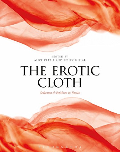 Stock image for The Erotic Cloth: Seduction and Fetishism in Textiles for sale by HPB-Red