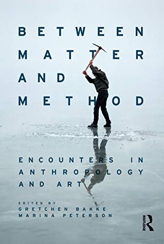 Stock image for Between Matter and Method: Encounters In Anthropology and Art for sale by Lucky's Textbooks