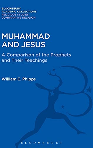 Beispielbild fr Muhammad and Jesus: A Comparison of the Prophets and Their Teachings (Religious Studies: Bloomsbury Academic Collections) zum Verkauf von Powell's Bookstores Chicago, ABAA