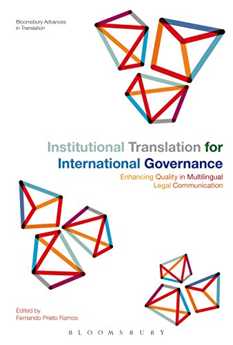 Stock image for Institutional Translation for International Governance: Enhancing Quality in Multilingual Legal Communication (Bloomsbury Advances in Translation) [Hardcover] Ramos, Fernando Prieto and Munday, Jeremy for sale by The Compleat Scholar