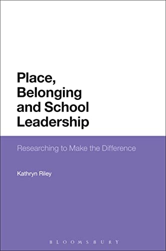 9781474292993: Place, Belonging and School Leadership: Researching to Make the Difference