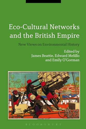 Beispielbild fr Eco-Cultural Networks and the British Empire: New Views on Environmental History zum Verkauf von Skihills Books