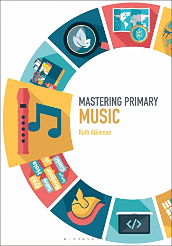 Stock image for Mastering Primary Music (Mastering Primary Teaching) [Paperback] Atkinson, Ruth; Archer, James and Roden, Judith for sale by The Compleat Scholar