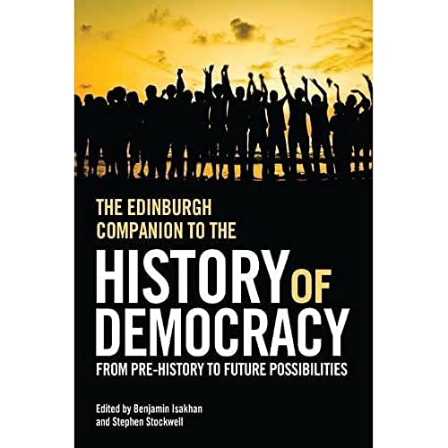 Stock image for The Edinburgh Companion to the History of Democracy: From Pre-history to Future Possibilities for sale by Textbooks_Source