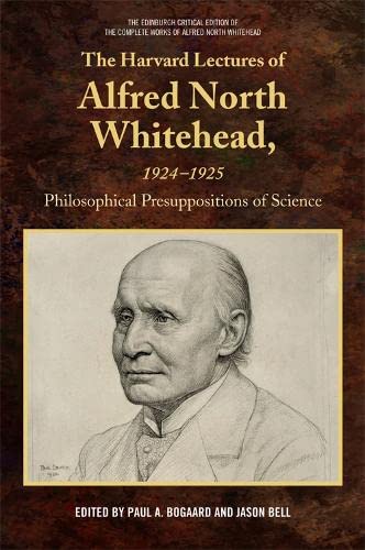 Beispielbild fr The Harvard Lectures of Alfred North Whitehead, 1924-1925: Philosophical Presuppositions of Science (The Edinburgh Critical Edition of the Complete Works of Alfred North Whitehead) zum Verkauf von getbooks GmbH