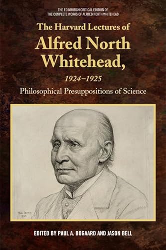 Imagen de archivo de The Harvard Lectures of Alfred North Whitehead, 1924-1925: Philosophical Presuppositions of Science (The Edinburgh Critical Edition of the Complete Works of Alfred North Whitehead) a la venta por getbooks GmbH