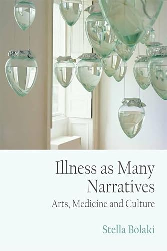 9781474402422: Illness as Many Narratives: Arts, Medicine and Culture