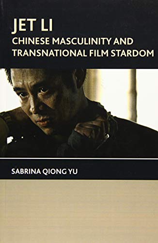 9781474402804: Jet Li: Chinese Masculinity and Transnational Film Stardom