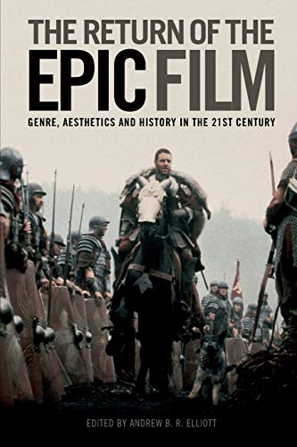 9781474402842: The Return of the Epic Film: Genre, Aesthetics and History in the 21st Century