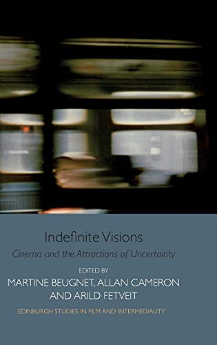 Stock image for Indefinite Visions: Cinema and the Attractions of Uncertainty (Edinburgh Companions to Literature) for sale by Marches Books