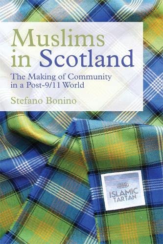 Beispielbild fr Muslims in Scotland: The Making of Community in a Post-9/11 World zum Verkauf von Anybook.com