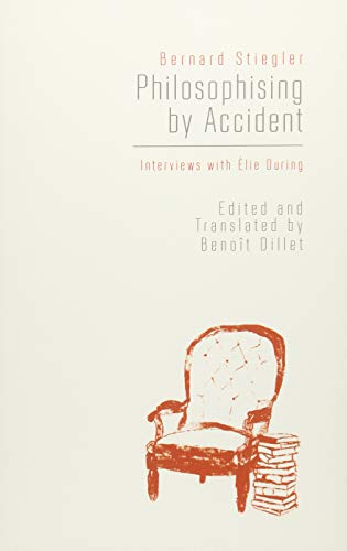 Stock image for Philosophising By Accident: Interviews with Elie During for sale by Brook Bookstore