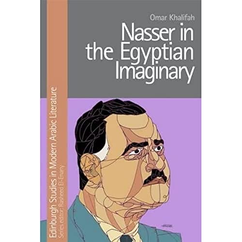 9781474410199: Nasser in the Egyptian Imaginary (Edinburgh Studies in Modern Arabic Literature)