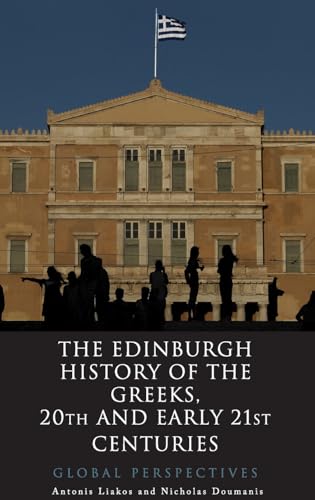 Imagen de archivo de The Edinburgh History of the Greeks, 20th and Early 21st Centuries a la venta por PBShop.store US