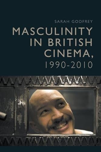 Imagen de archivo de Masculinity in British Cinema, 1990-2010 a la venta por California Books