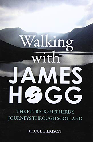 Stock image for Walking with James Hogg: The Ettrick Shepherd's Journeys Through Scotland for sale by WorldofBooks