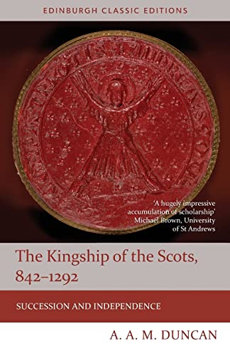 Stock image for The Kingship of the Scots 842-1292: Succession and Independence for sale by Revaluation Books