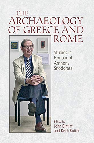 Imagen de archivo de The Archaeology of Greece and Rome: Studies in Honour of Anthony Snodgrass a la venta por Ystwyth Books