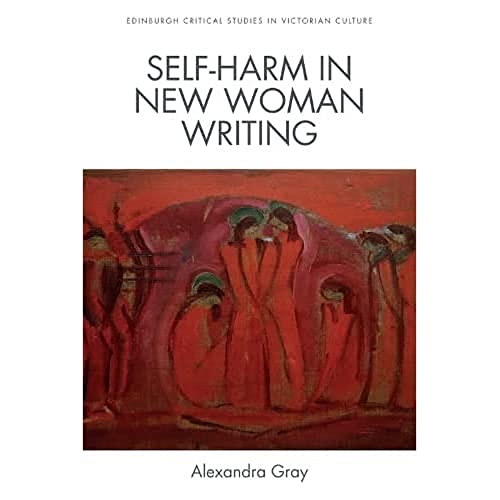 Stock image for SelfHarm in New Woman Writing Edinburgh Critical Studies in Victorian Culture Edinburgh Critical Studies in Modernist Culture for sale by PBShop.store US