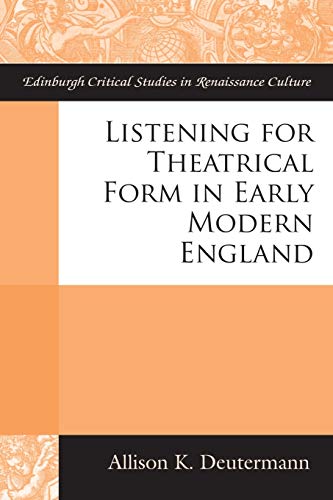 Beispielbild fr Listening for Theatrical Form in Early Modern England zum Verkauf von Blackwell's