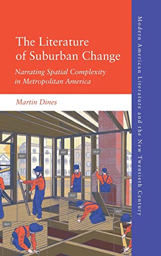 Stock image for The Literature of Suburban Change Narrating Spatial Complexity in Metropolitan America Modern American Literature Modern American Literature and the New Twentieth Century for sale by PBShop.store US