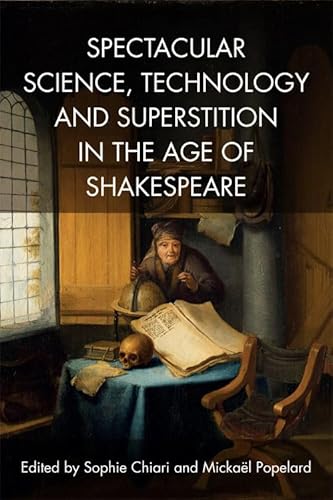 Beispielbild fr Spectacular Science, Technology and Superstition in the Age of Shakespeare zum Verkauf von PBShop.store US