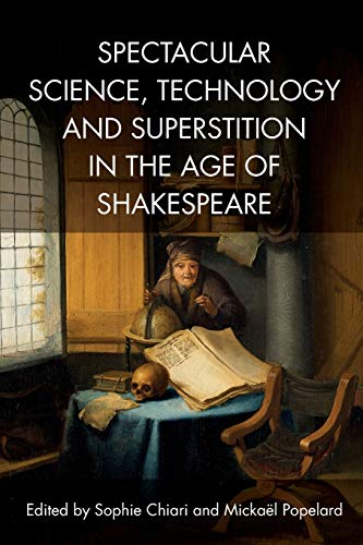 Beispielbild fr Spectacular Science, Technology and Superstition in the Age of Shakespeare zum Verkauf von Blackwell's