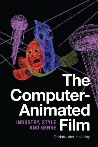 9781474427883: THE COMPUTER-ANIMATED FILM: Industry, Style and Genre