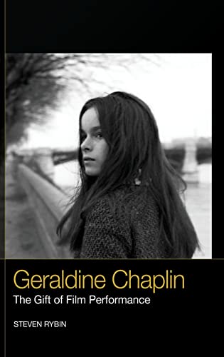 9781474427968: Geraldine Chaplin: The Gift of Film Performance (International Film Stars)