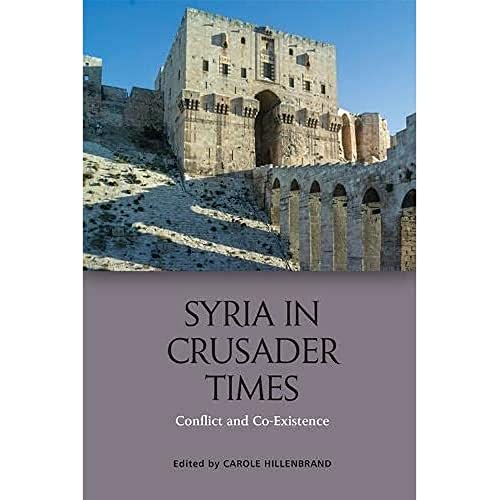 Stock image for Syria in Crusader Times: Conflict and Co-Existence for sale by Joseph Burridge Books