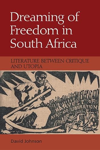 9781474430210: Dreaming of Freedom in South Africa: Literature Between Critique and Utopia
