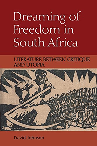 9781474430227: Dreaming of Freedom in South Africa: Literature Between Critique and Utopia
