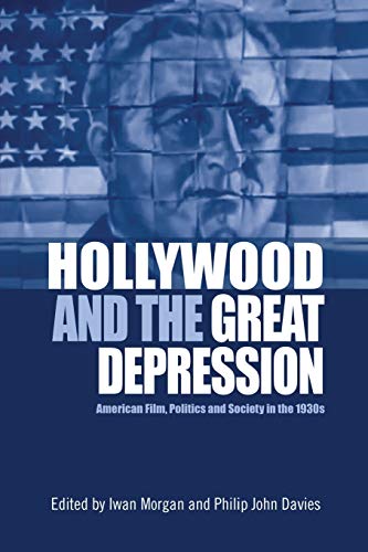 Beispielbild fr Hollywood and the Great Depression: American Film, Politics and Society in the 1930s zum Verkauf von BooksRun