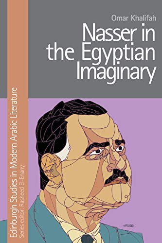 9781474432184: Nasser in the Egyptian Imaginary (Edinburgh Studies in Modern Arabic Literature)
