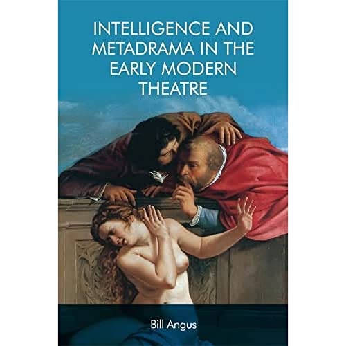 9781474432924: Intelligence and Metadrama in the Early Modern Theatre
