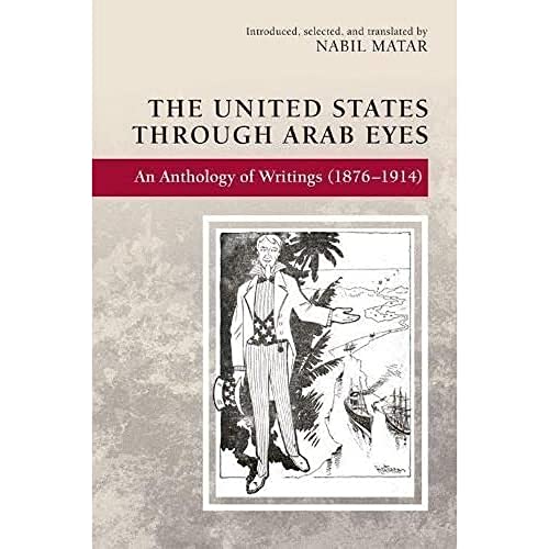 9781474434355: The United States Through Arab Eyes: An Anthology of Writings (1876-1914)