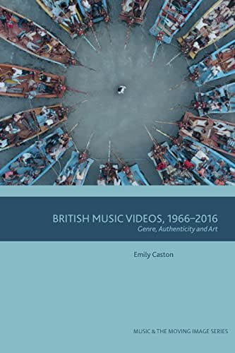 Beispielbild fr British Music Videos 1966 - 2016: Genre, Authenticity and Art (Music and the Moving Image) zum Verkauf von Monster Bookshop