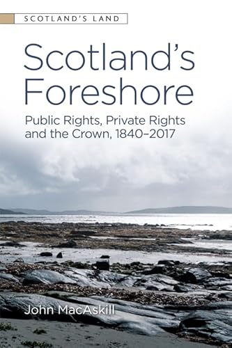 Stock image for Scotland'S Foreshore Public Rights, Private Rights and the Crown 18402017 Scotland's Land for sale by PBShop.store US