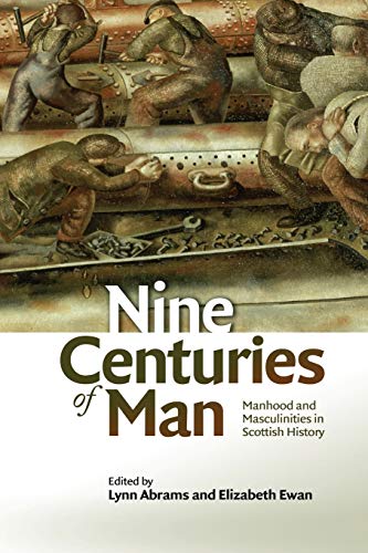 9781474437837: Nine Centuries of Man: Manhood and Masculinities in Scottish History