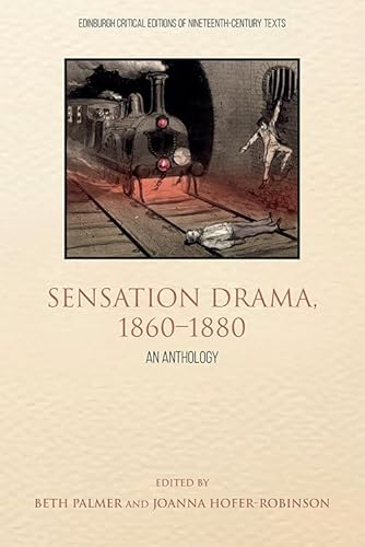 Beispielbild fr Sensation Drama, 18601880: An Anthology (Edinburgh Critical Editions of Nineteenth Century Texts) zum Verkauf von Buchpark