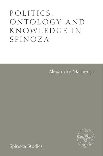 Stock image for Politics, Ontology and Knowledge in Spinoza for sale by Blackwell's