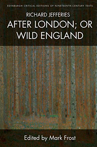 9781474441315: Richard Jefferies, After London; or Wild England (Edinburgh Critical Editions of Nineteenth-Century Texts)