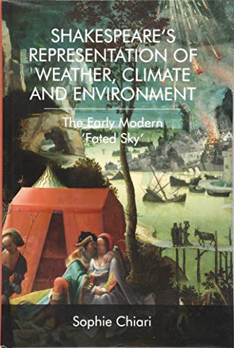 9781474442527: Shakespeare'S Representation of Weather, Climate and Environment: The Early Modern 'Fated Sky'