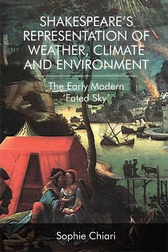 9781474442534: Shakespeare'S Representation of Weather, Climate and Environment: The Early Modern 'Fated Sky'